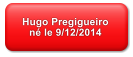 Hugo Pregigueiro n� le 9/12/2014