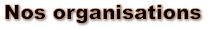 Nos organisations