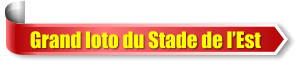 Grand loto du Stade de l�Est