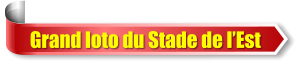 Grand loto du Stade de l�Est