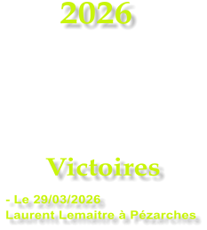 2026    Victoires  - Le 29/03/2026  Laurent Lemaitre � P�zarches